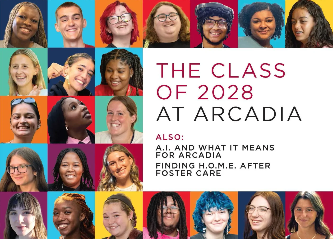 Cover for the Winter 2025 Issue of Arcadia Magazine. Text reads: "The Class of 2028 at Arcadia. Also: A.I. and What it Means for Arcadia. Finding H.O.M.E. After Foster Care."