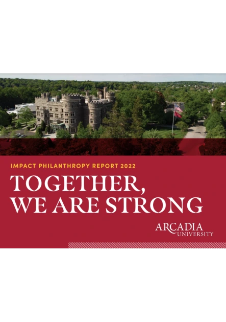 The cover for the FY22 Impact Philanthropy Report. Text reads: "Impact Philanthropy Report 2022. Together, we are strong. Arcadia University."