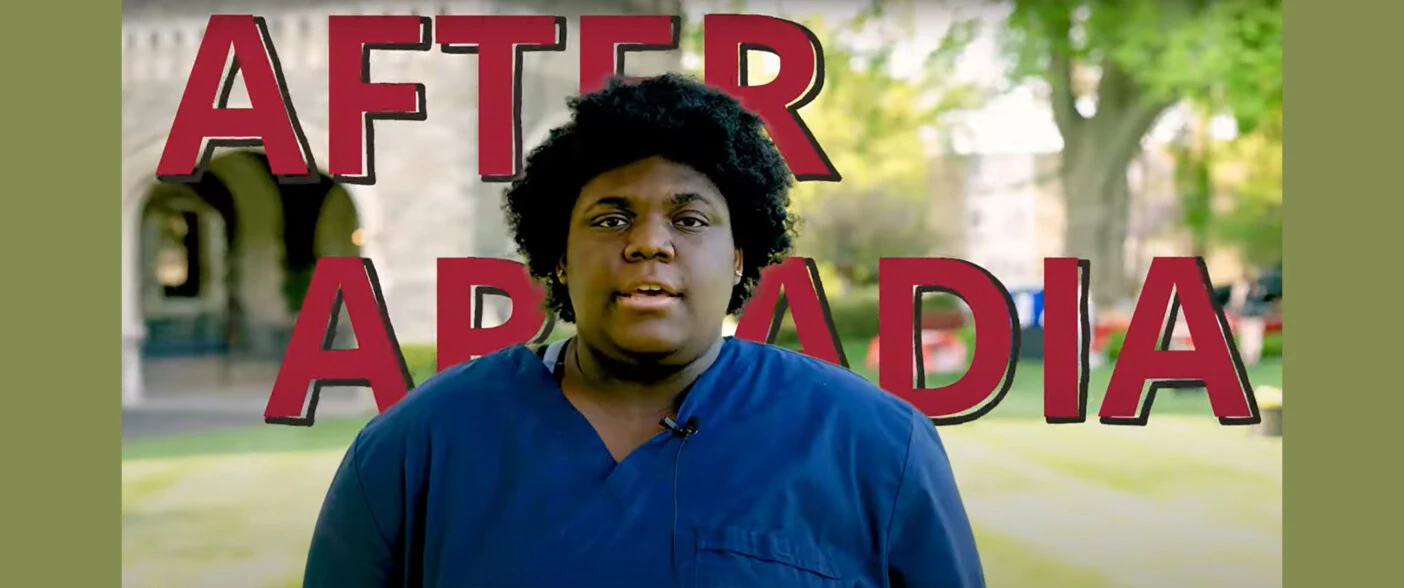 The words "After Arcadia" and a backdrop of the campus frame an undergraduate student.